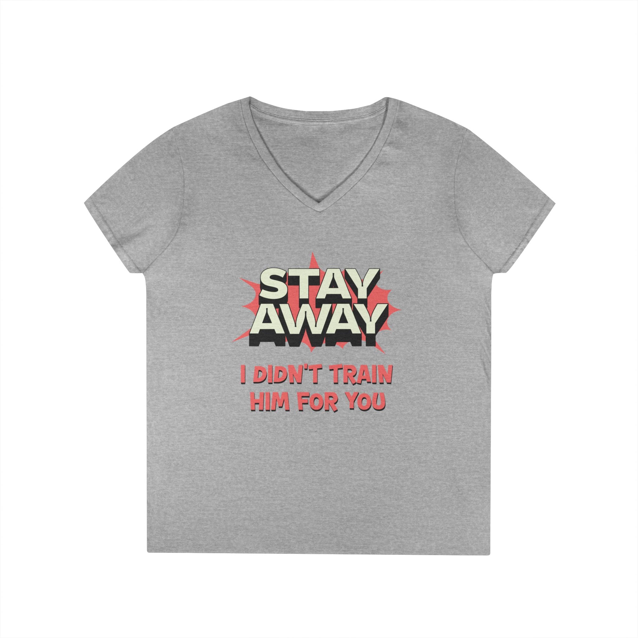 Stay Away I Didn’t Train Him For You - Women&