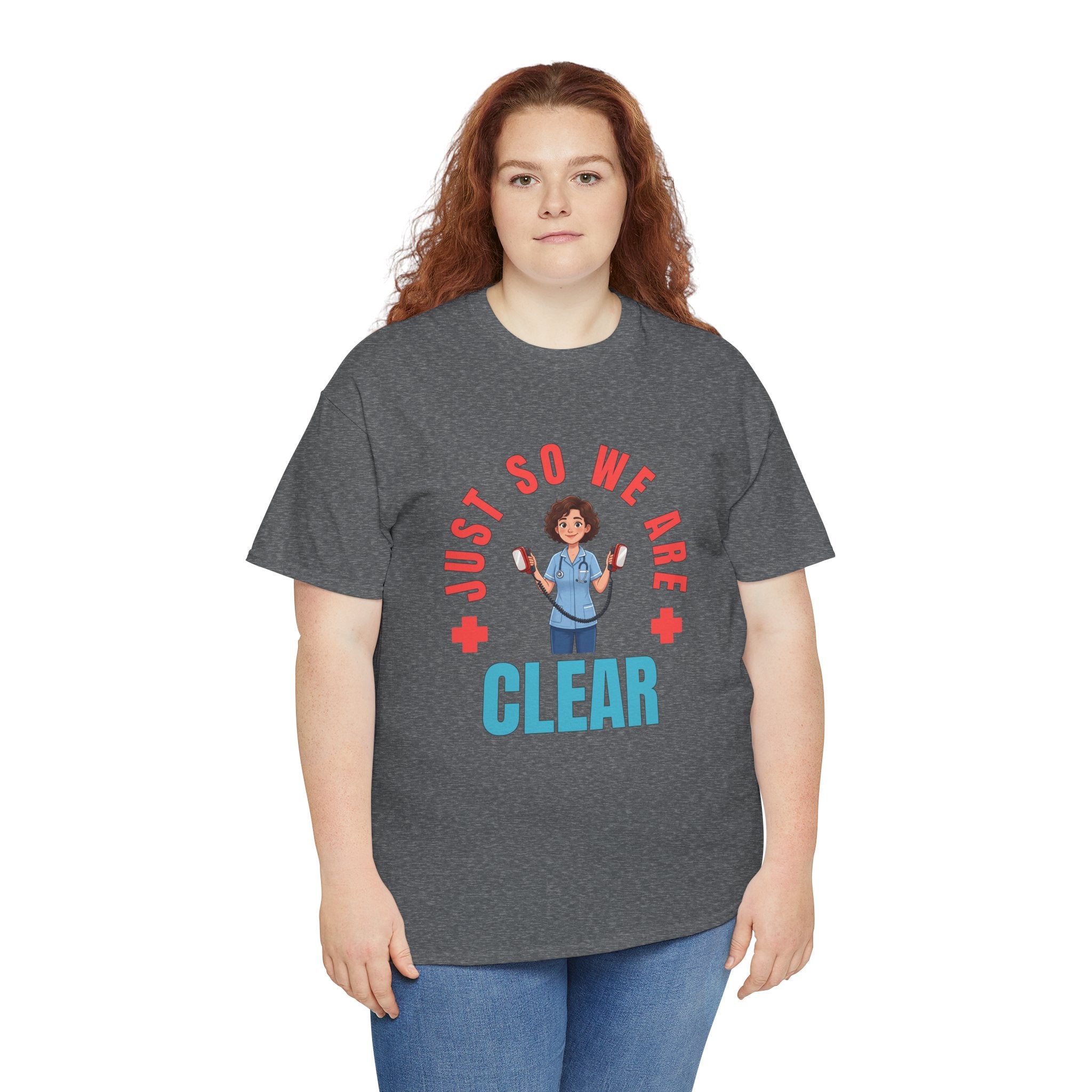 Medical Funny Tee — "Just So We Are Clear" Nurse Graphic Tee