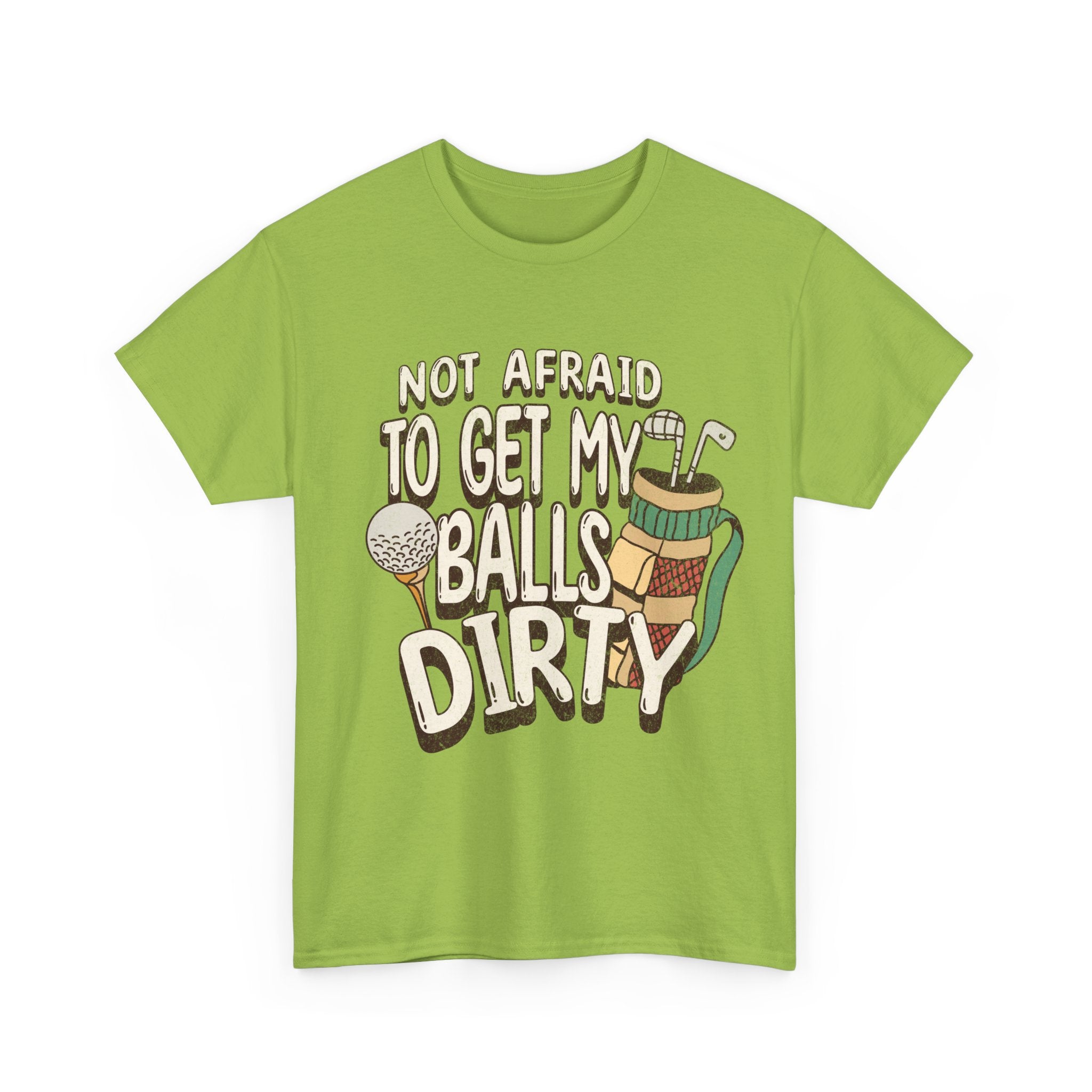 Not Afraid To Get My Balls Dirty Funny Golf Tee