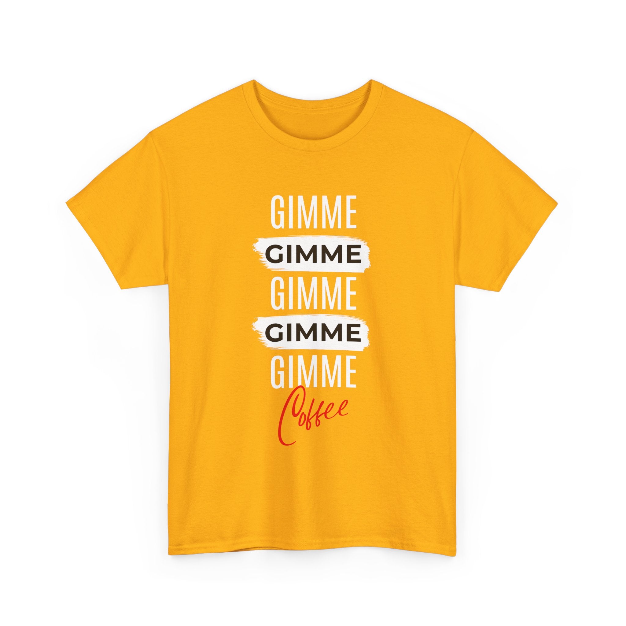 Gimme Gimme Gimme Coffee Tee — Funny Coffee Lover T-Shirt
