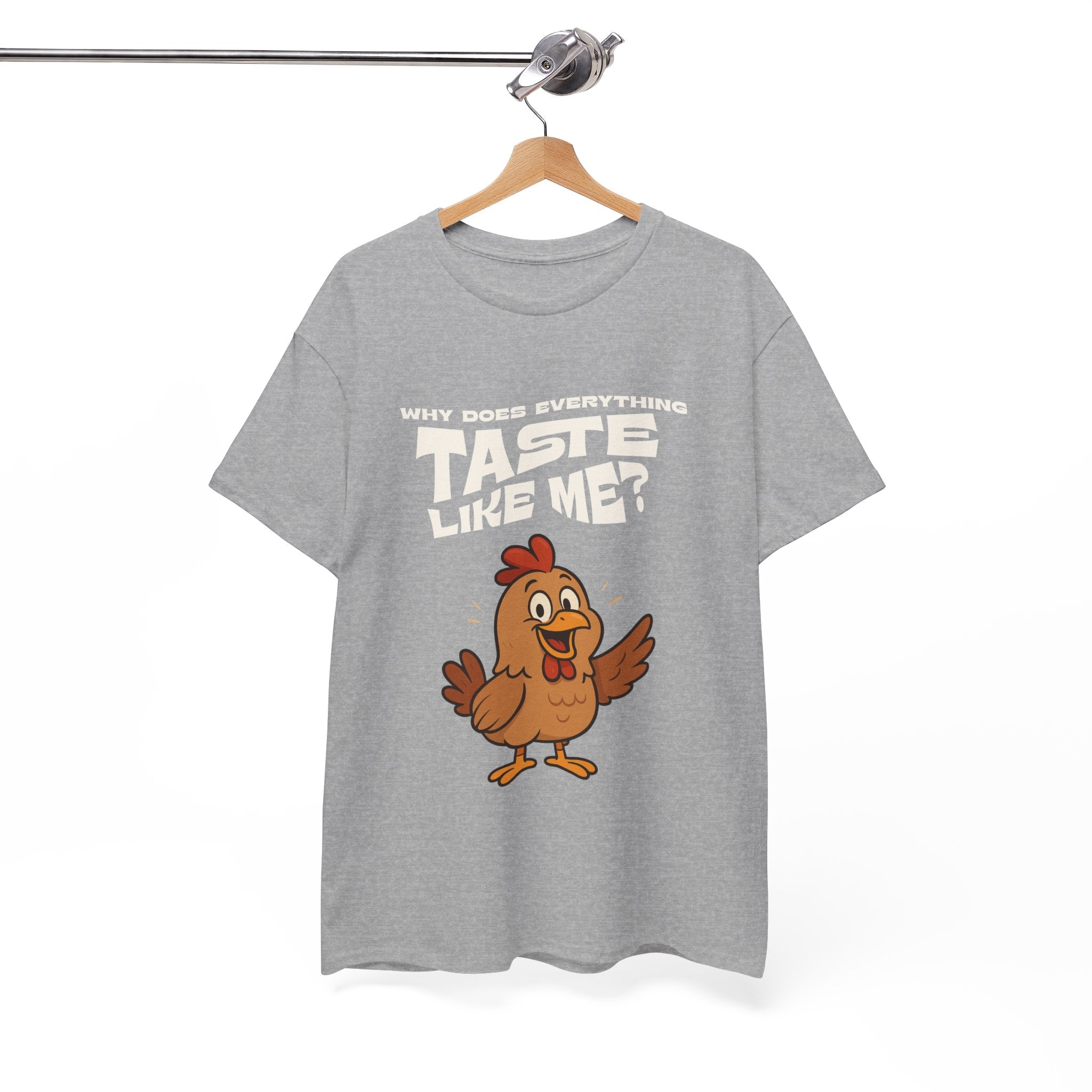 Why Does Everything Taste Like Me - Funny Chicken Tee