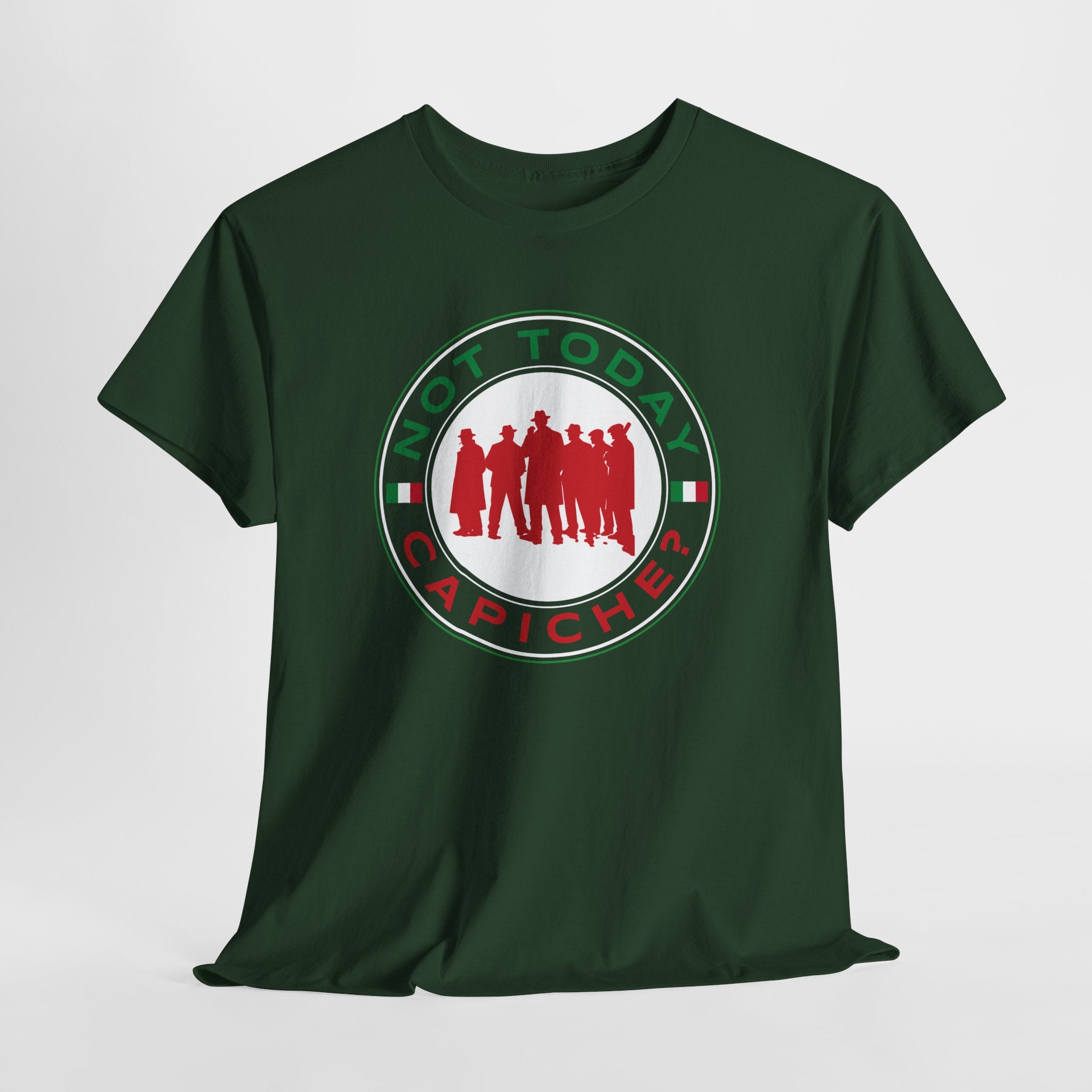 Not Today Capiche - Funny Italian Graphic Tee