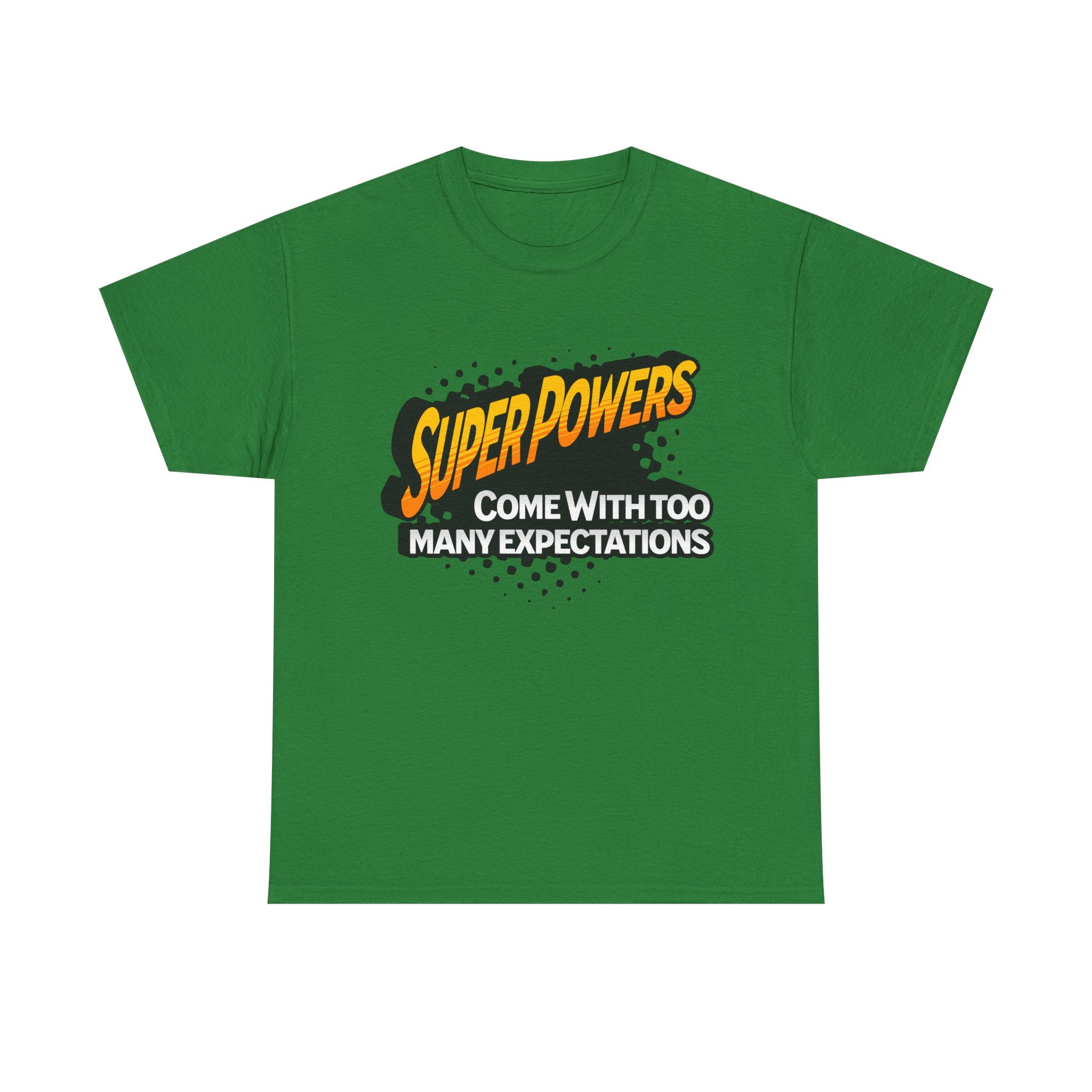 Superpowers Come With Too Many Expectations - Superhero Tee