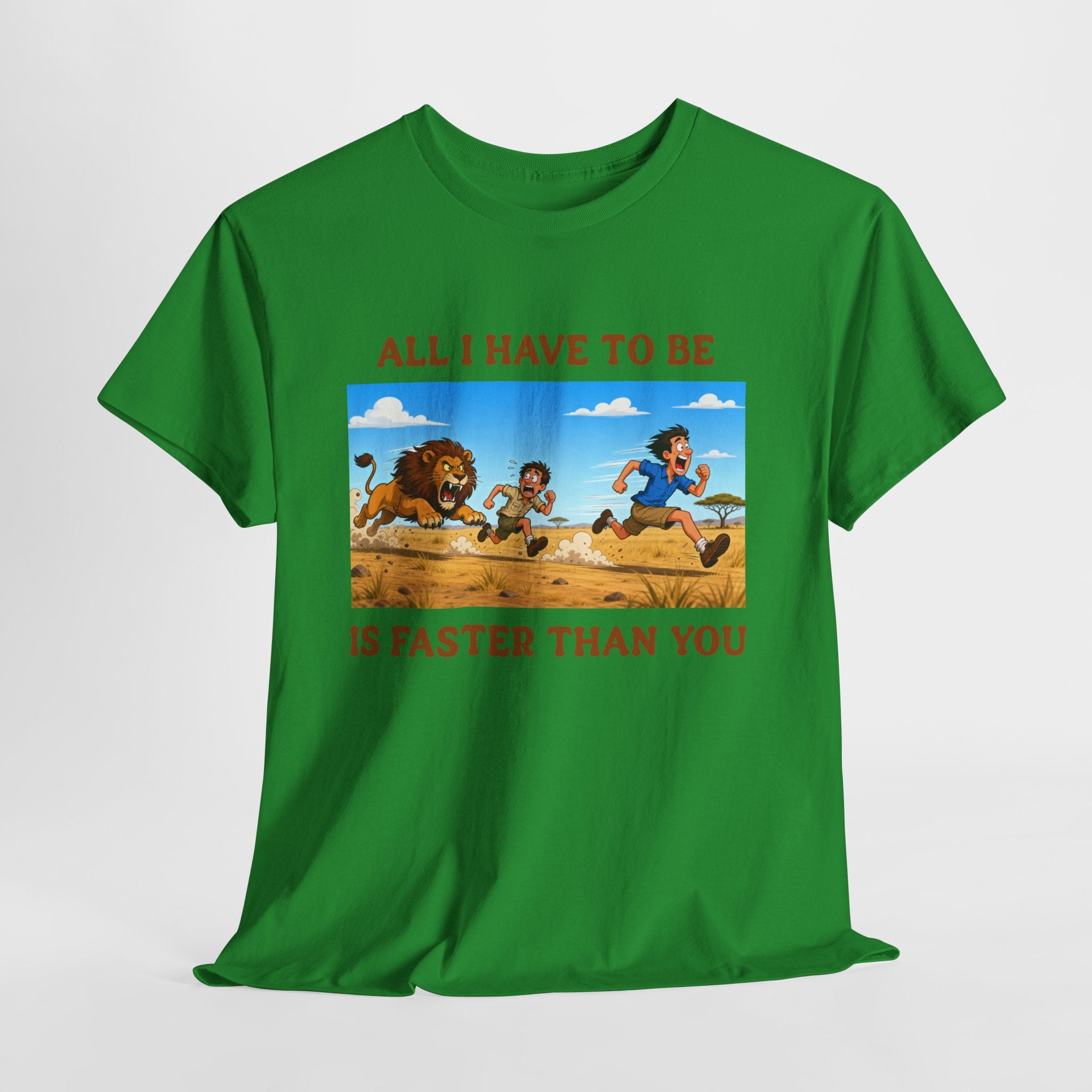 All I Have To Be Is Faster Than You – Funny Survival Humor T-Shirt