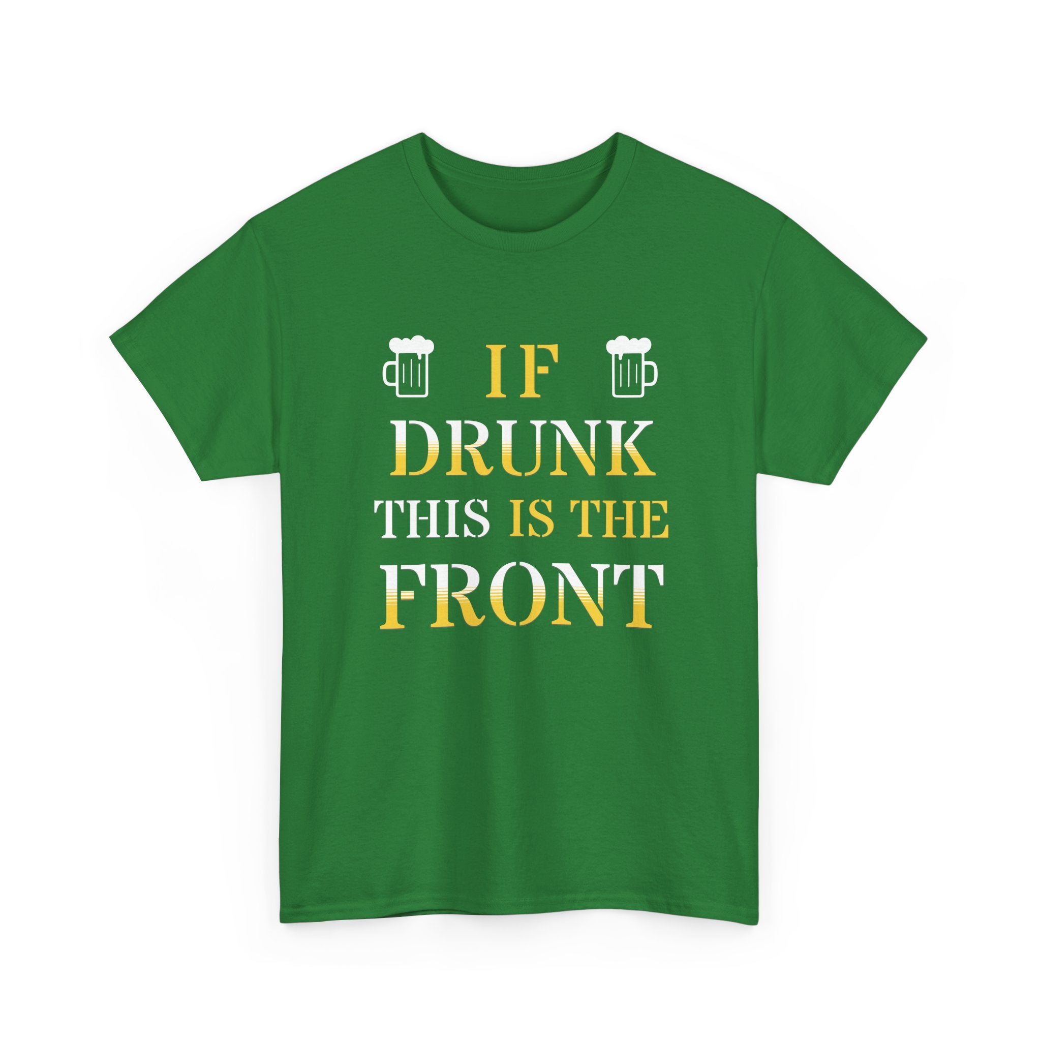 Funny Drinking T‑Shirt — "If Drunk This Is The Front" Party Tee