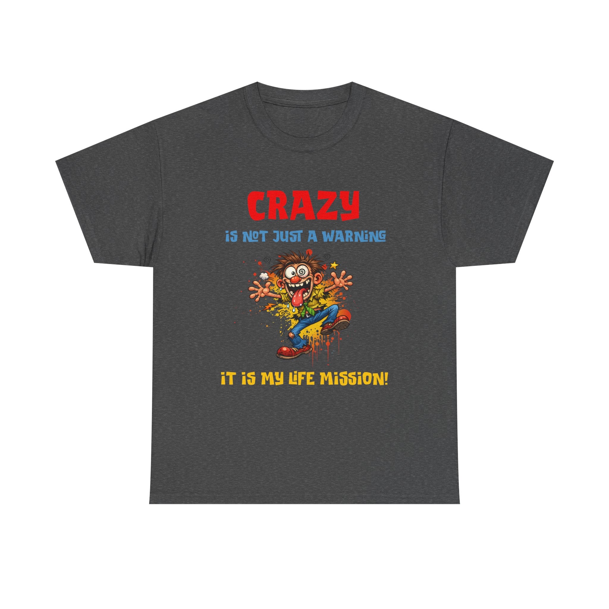 Crazy Is Not Just A Warning T‑Shirt — Funny Cartoon Manic Mission Tee