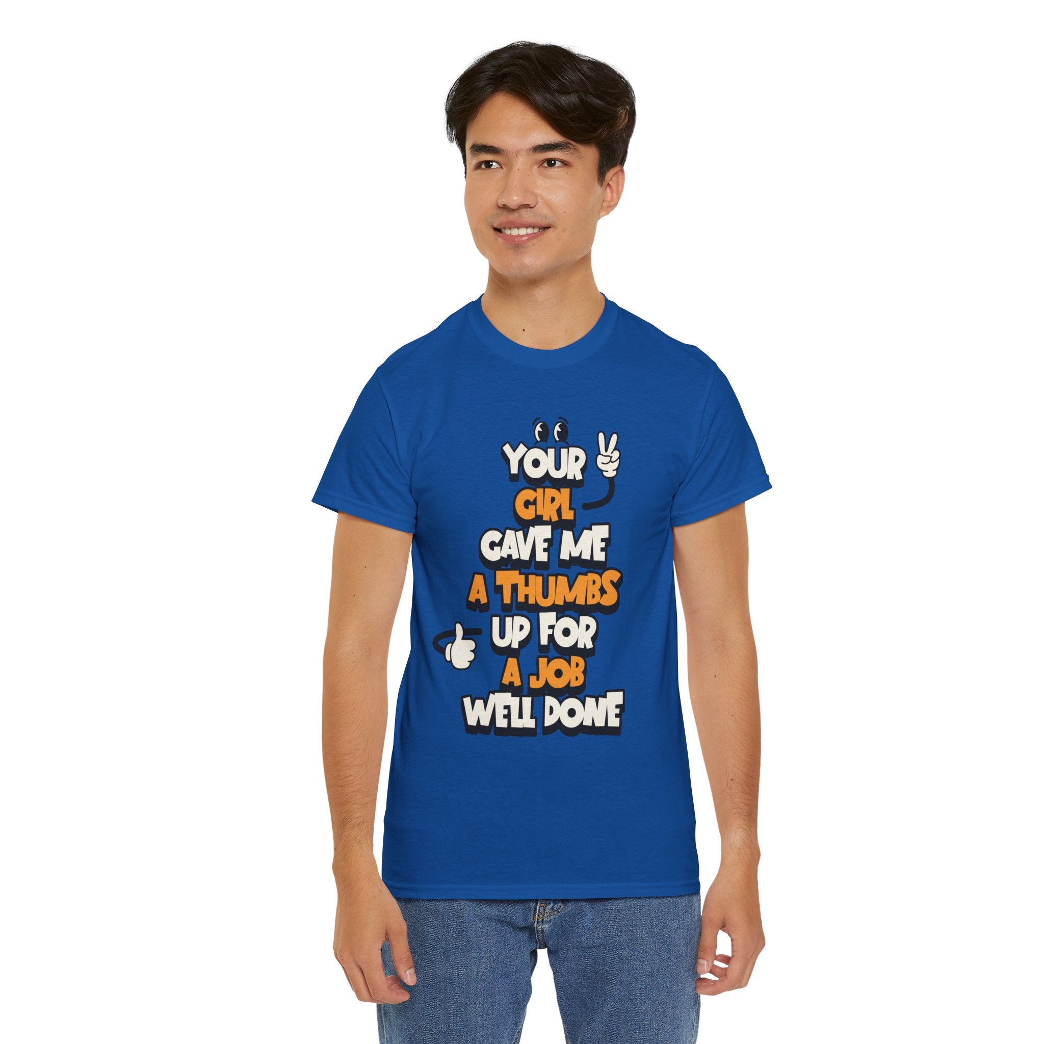 "Your Girl Gave Me a Thumbs Up for a Job Well Done" Funny Graphic Tee
