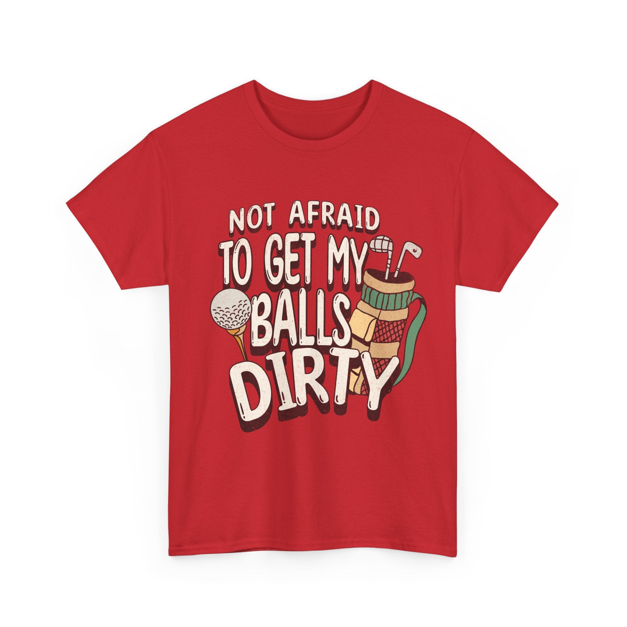 Not Afraid To Get My Balls Dirty Funny Golf Tee