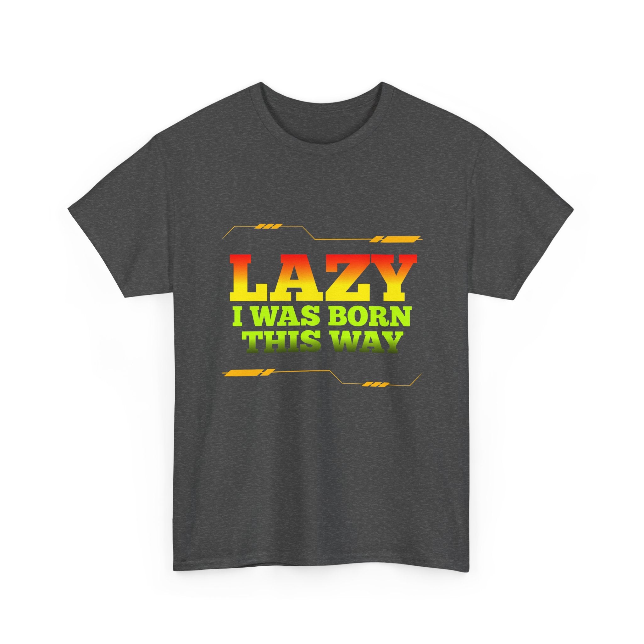 Lazy I Was Born This Way Tee — Funny Retro Graphic T-Shirt