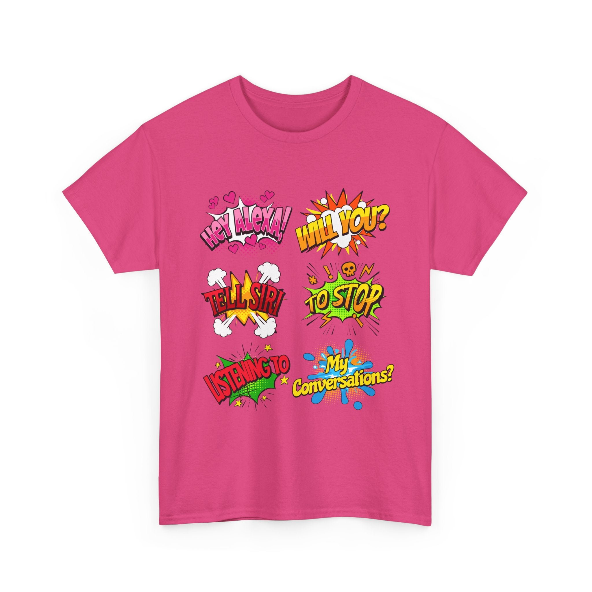 Graphic Tee — Comic Pop Speech Bubble Design (“Hey Alexa! Will You? Tell Siri To Stop Listening To My Conversations”)