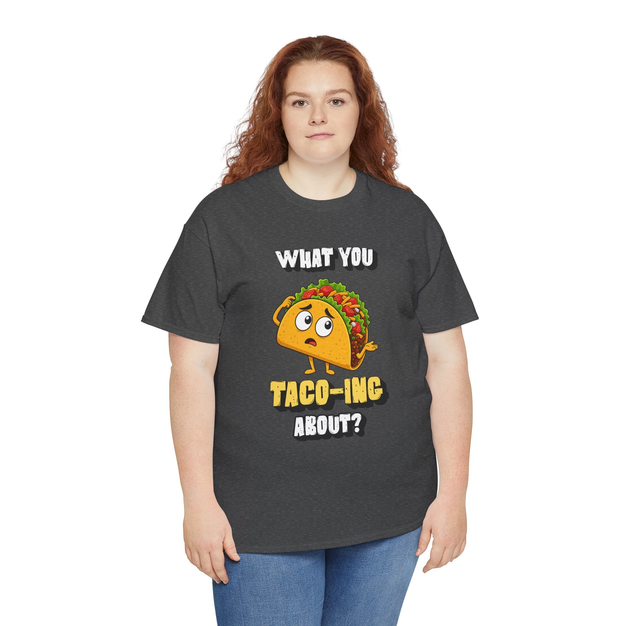 Taco Tee — "What You Taco-ing About?" Funny Food Graphic Shirt