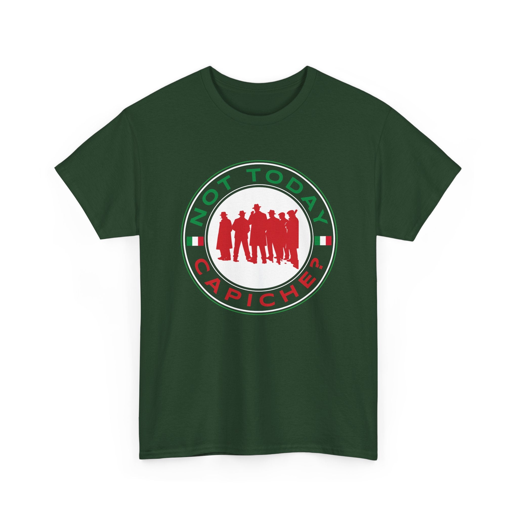Not Today Capiche - Funny Italian Graphic Tee