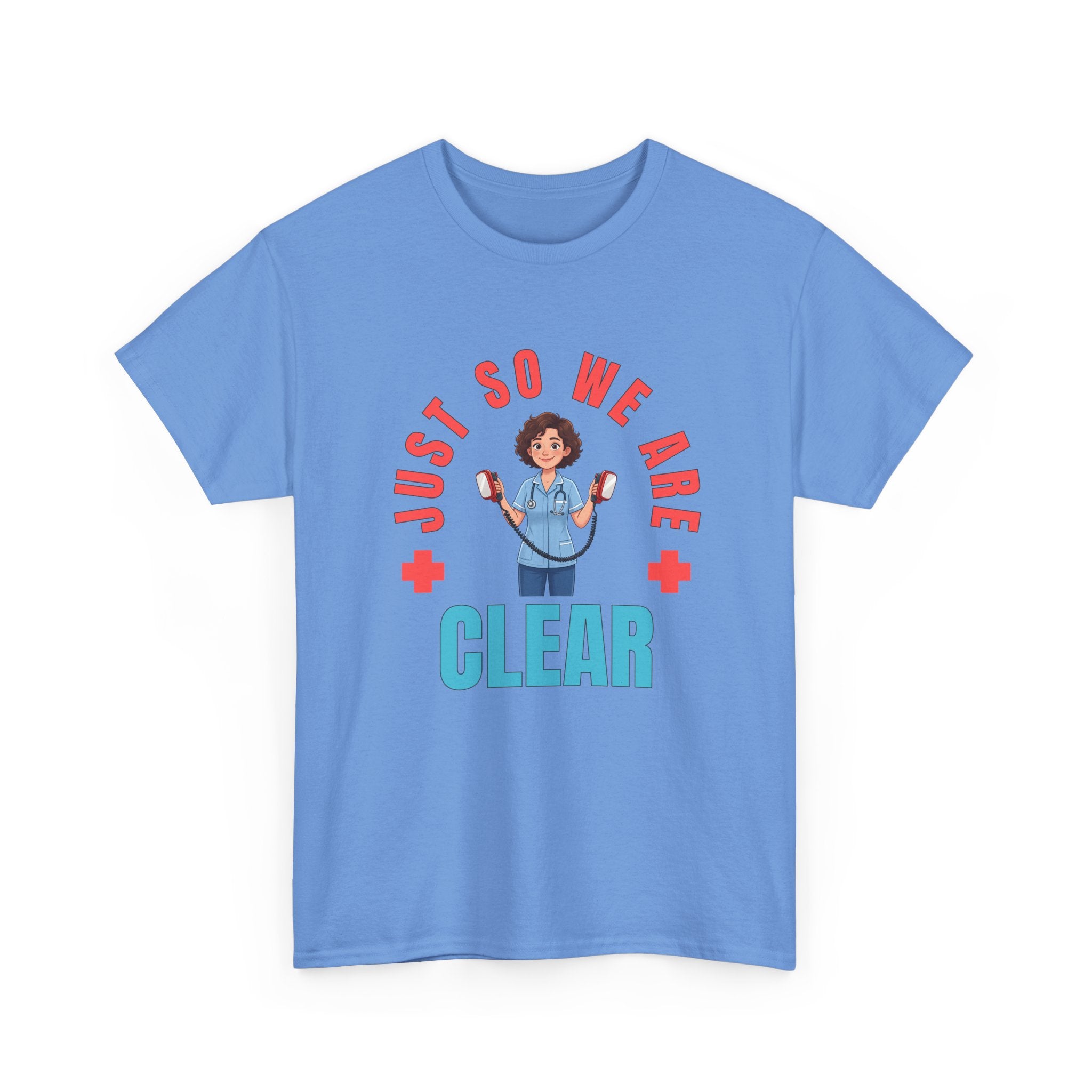 Medical Funny Tee — "Just So We Are Clear" Nurse Graphic Tee