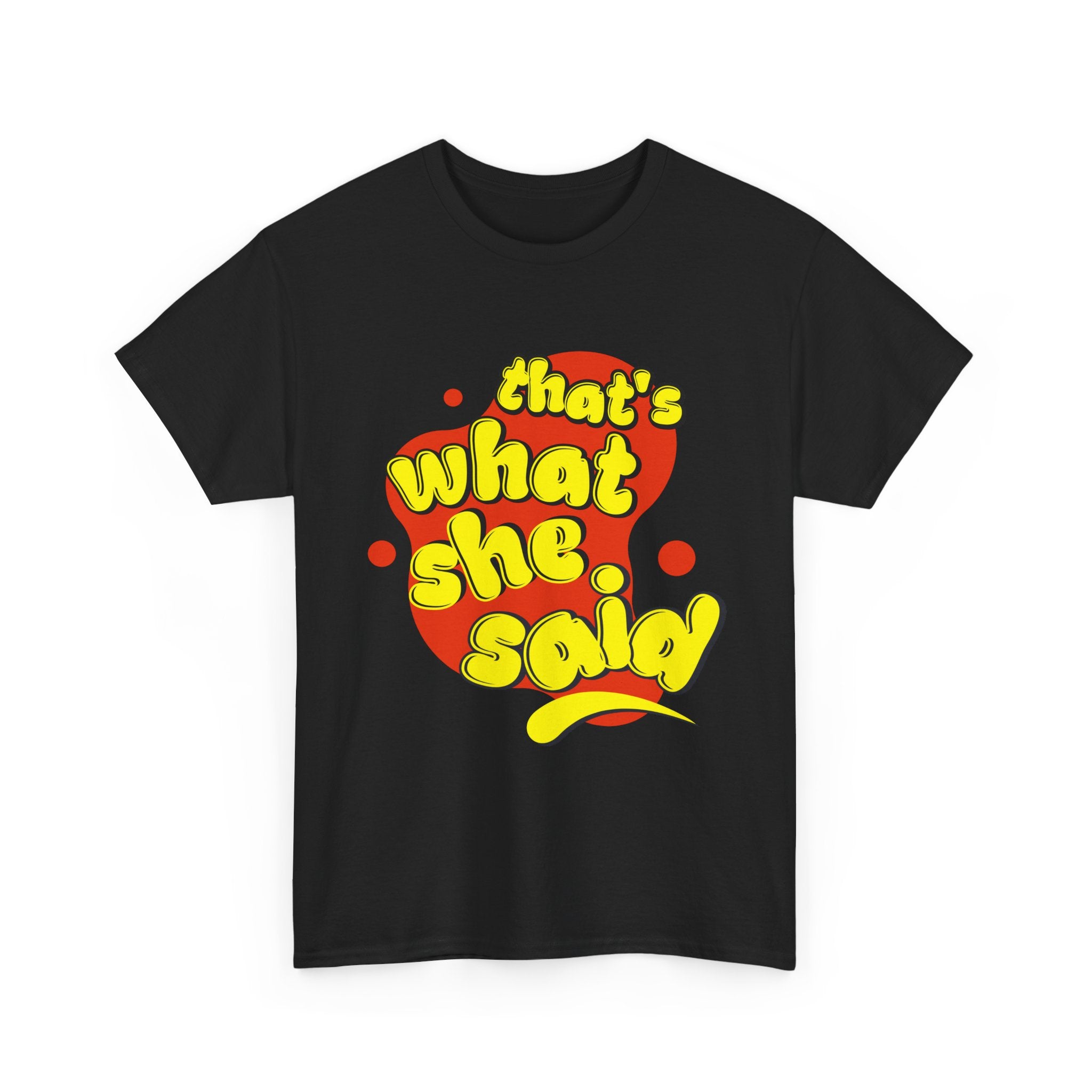 That’s What She Said T-Shirt — Retro Yellow & Red Graphic Tee