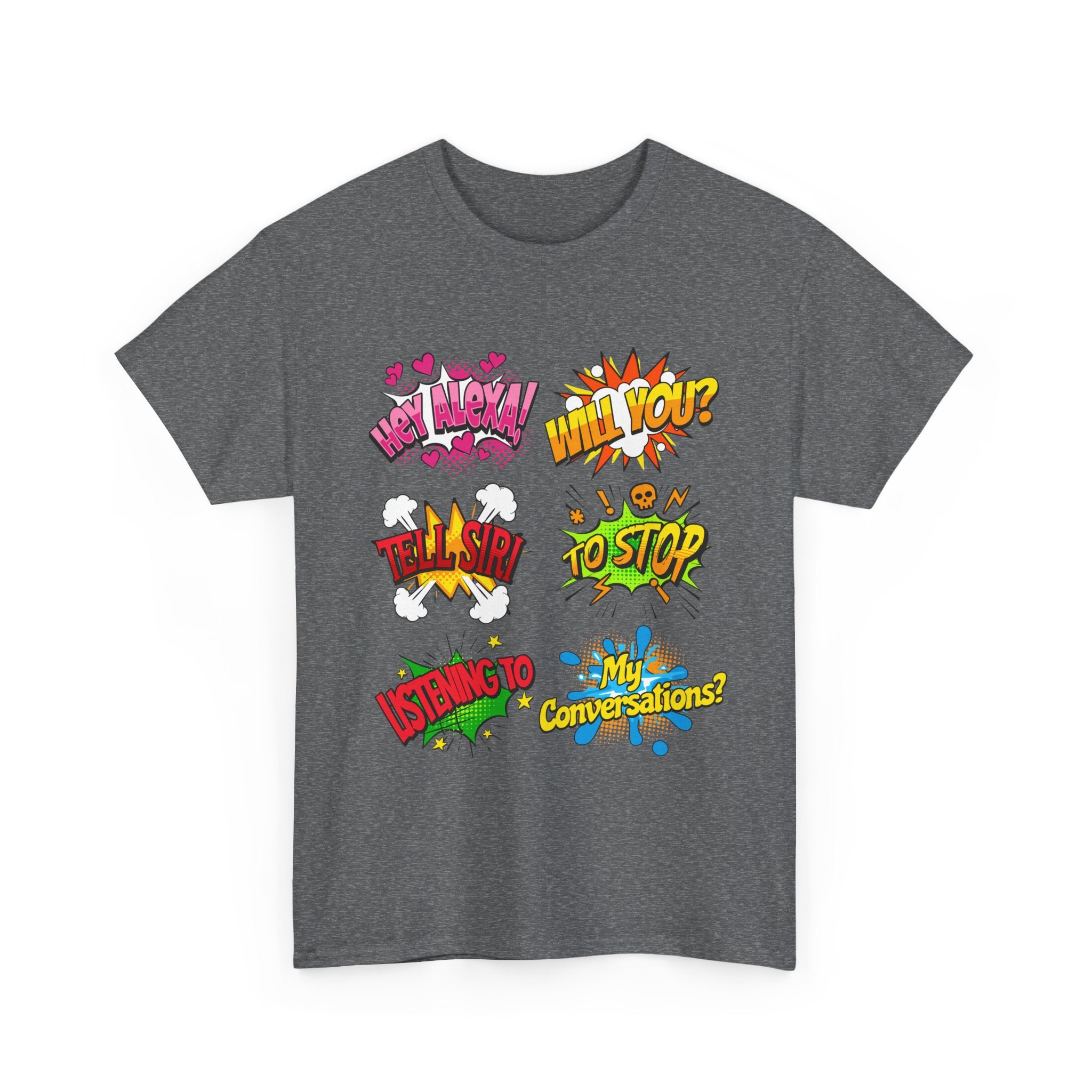 Graphic Tee — Comic Pop Speech Bubble Design (“Hey Alexa! Will You? Tell Siri To Stop Listening To My Conversations”)