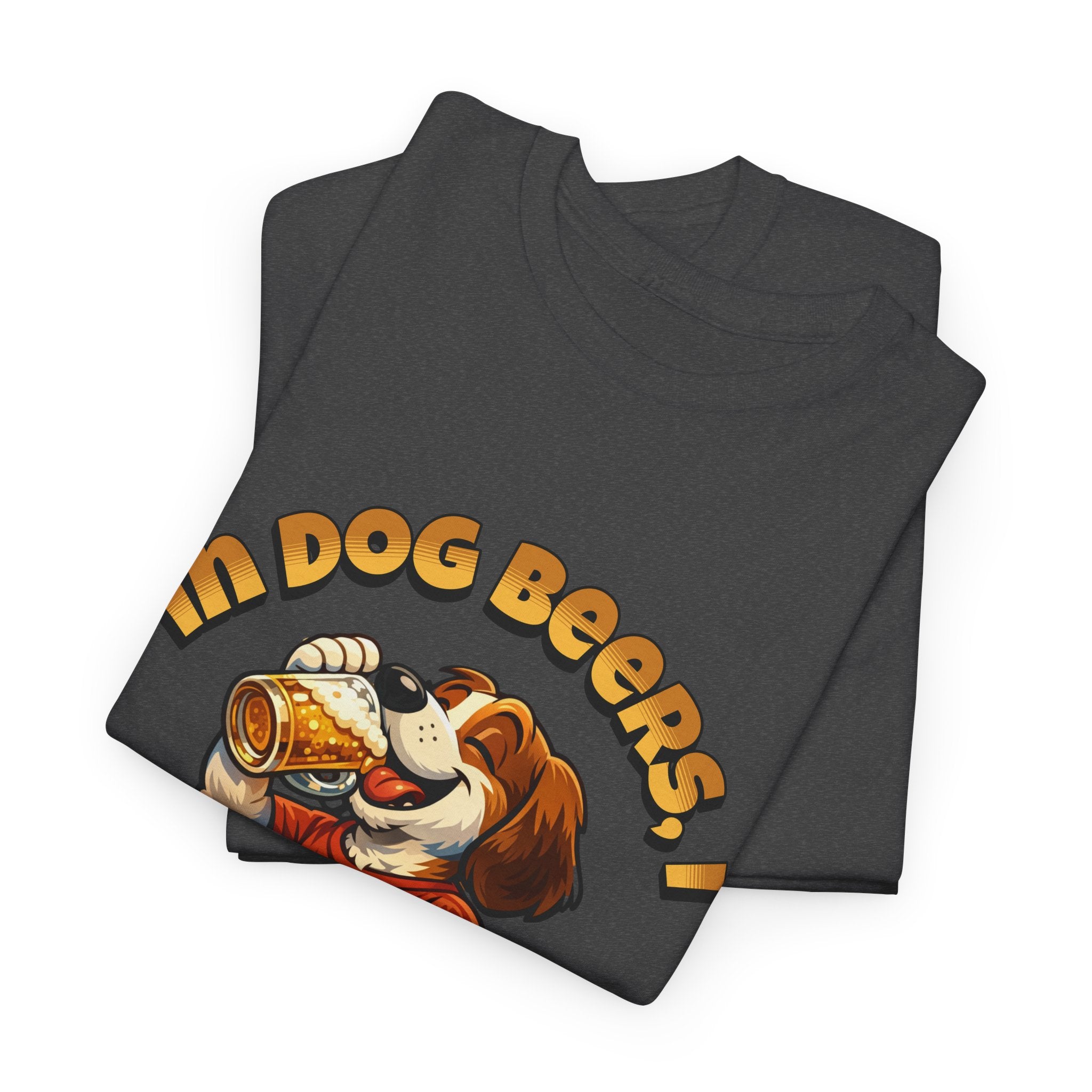 Dog Drinking Tee – "In Dog Beers I’ve Only Had 1" Funny Drinking Shirt