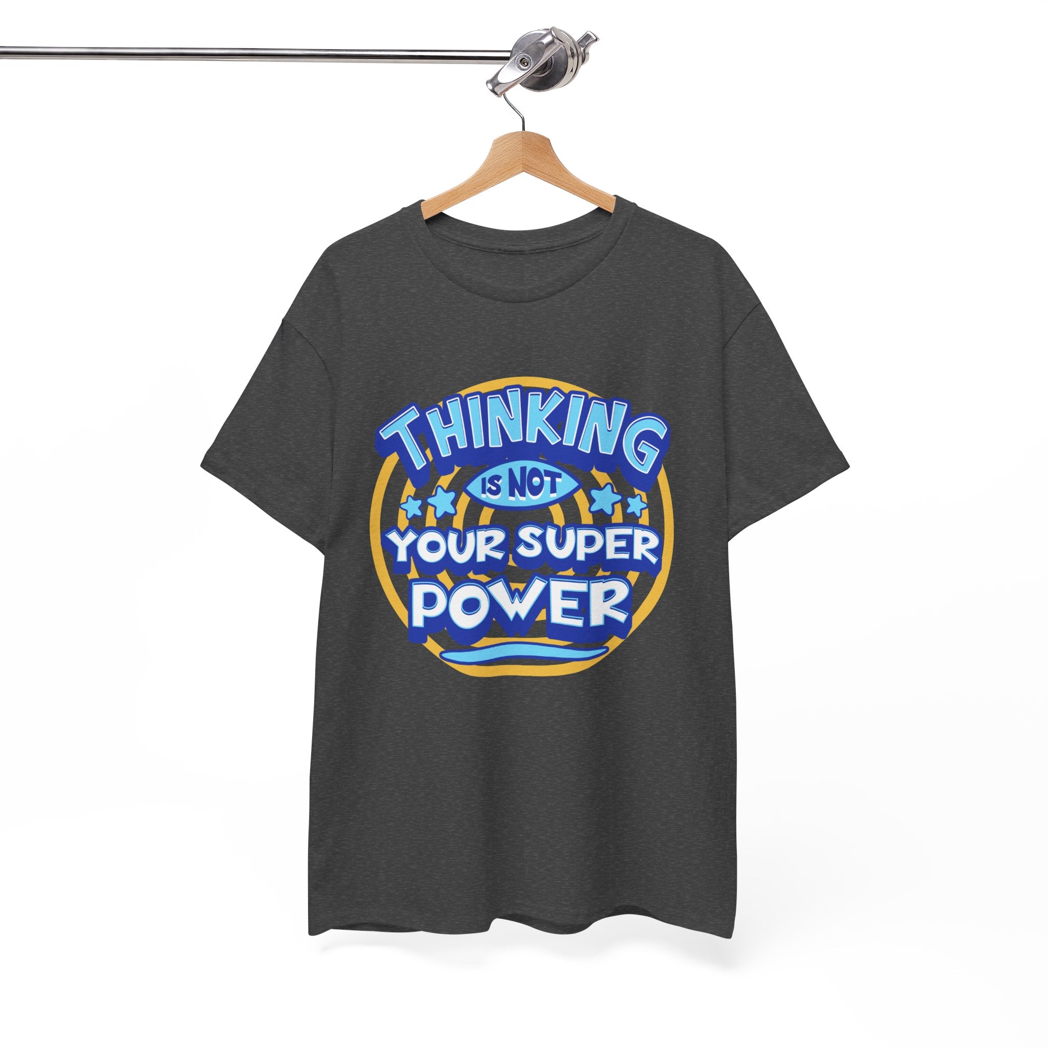 Thinking Is Not Your Super Power Graphic Tee – Funny Retro Typography T-Shirt