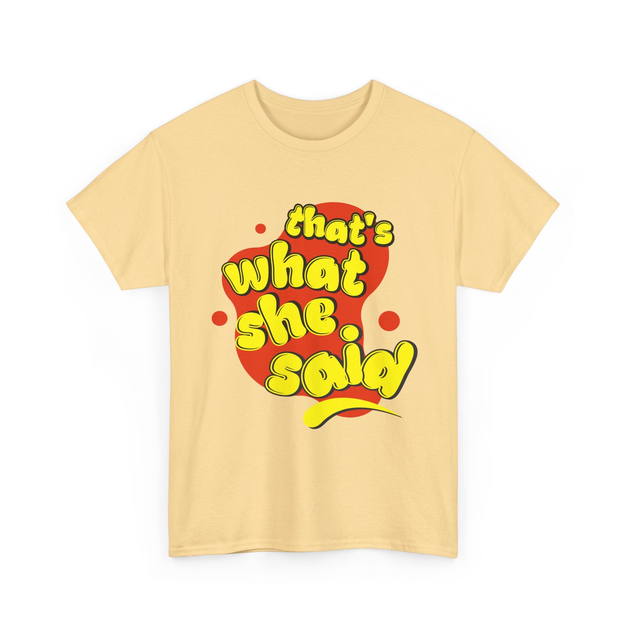 That’s What She Said T-Shirt — Retro Yellow & Red Graphic Tee