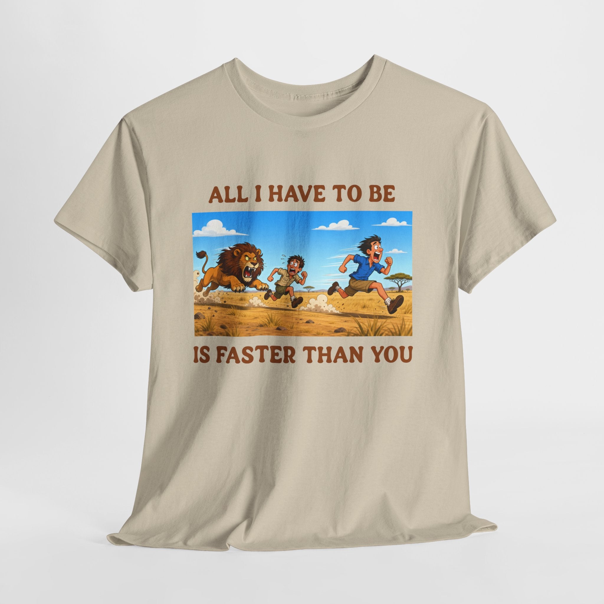 All I Have To Be Is Faster Than You – Funny Survival Humor T-Shirt