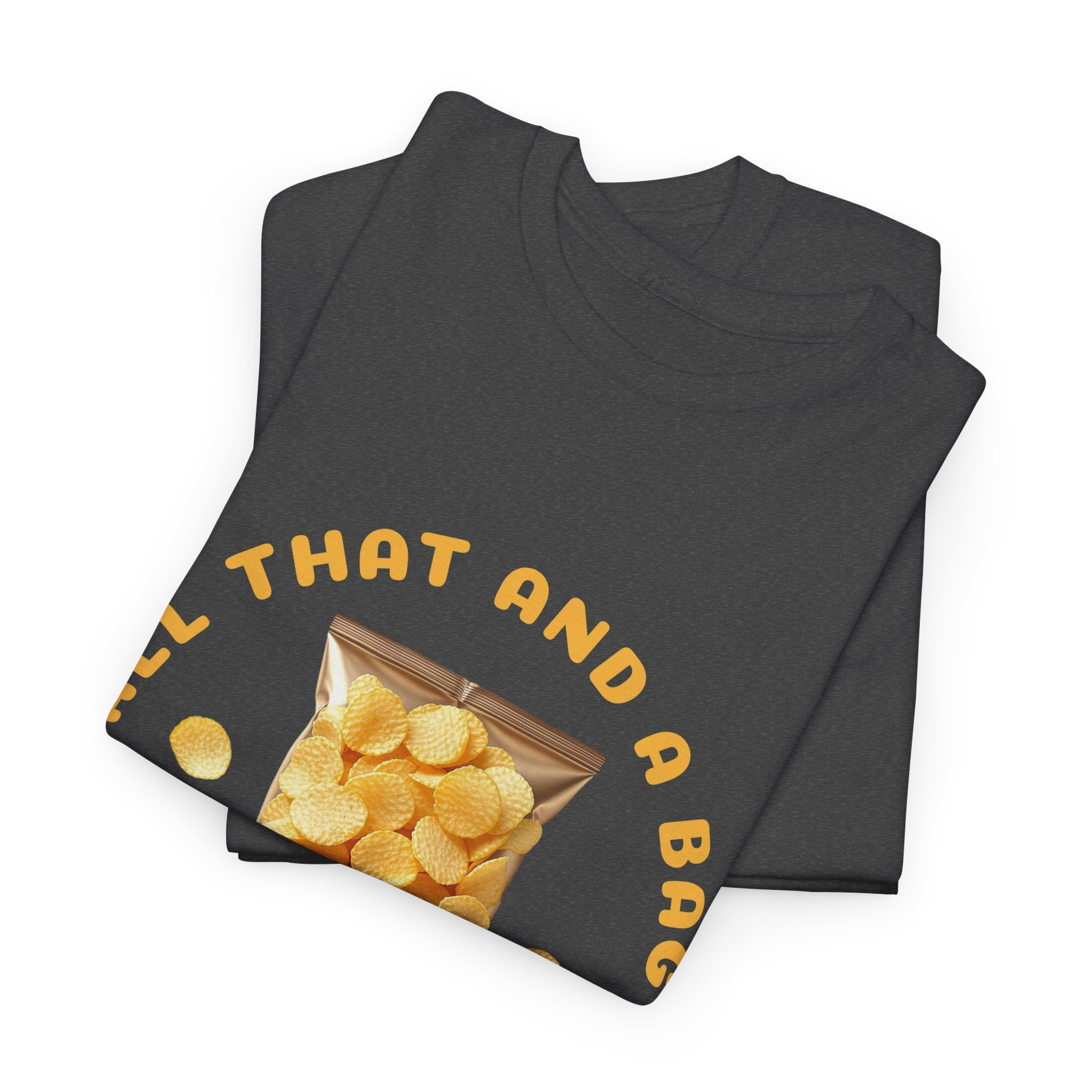 Funny All That And A Bag Of Potato Chips T-Shirt