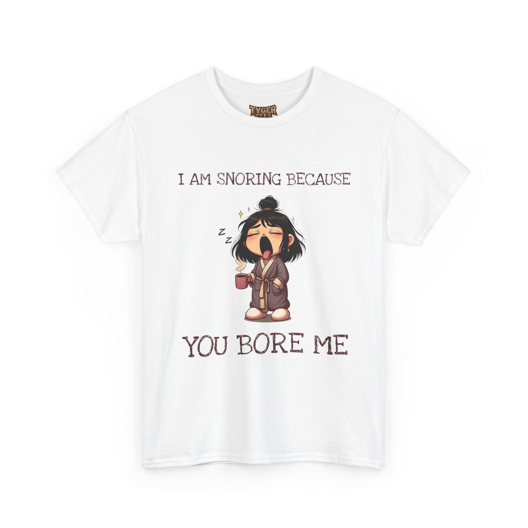 I Am Snoring Because You Bore Me – Funny Coffee Lover T-Shirt