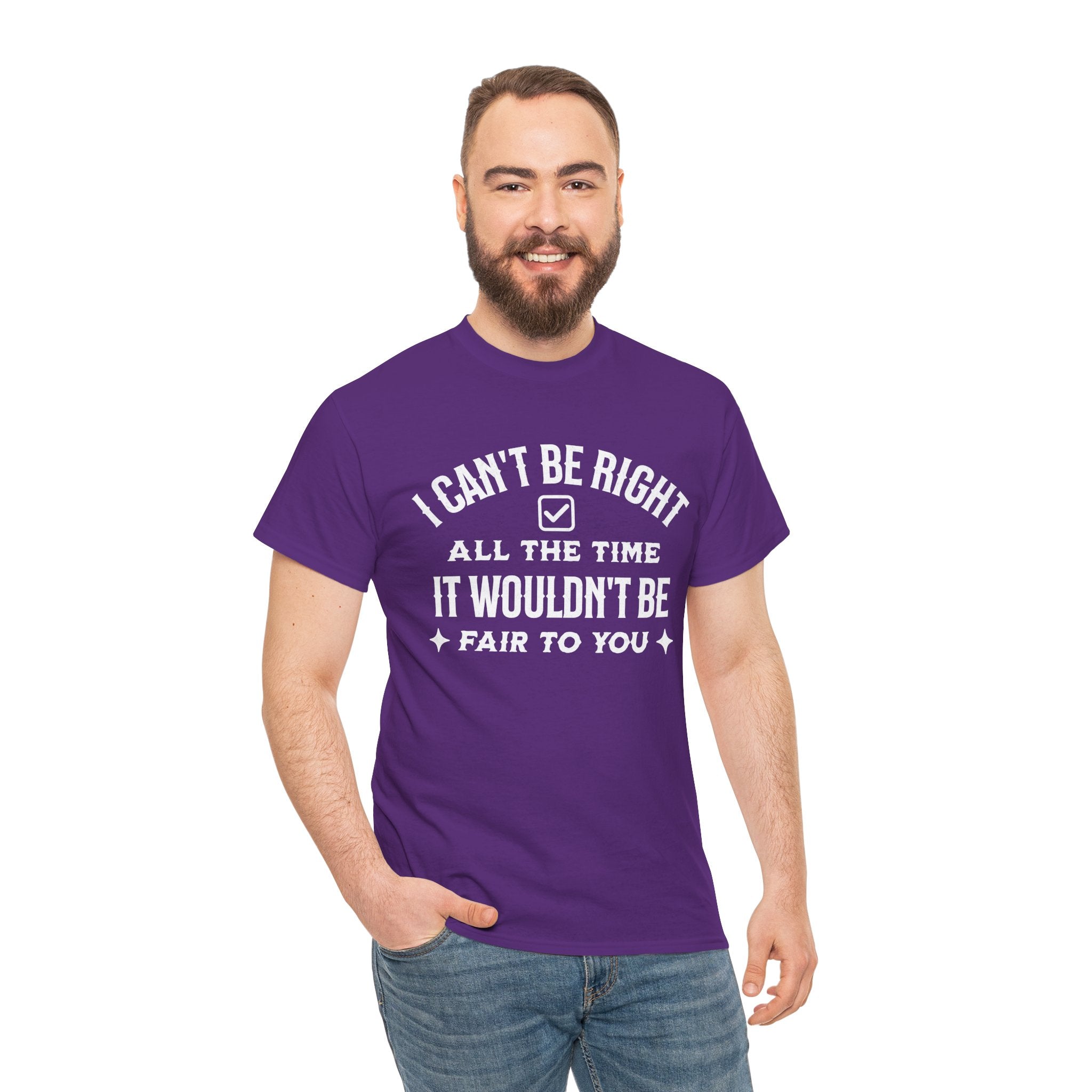 I Can’t Be Right All The Time — Funny Sarcastic Graphic Tee