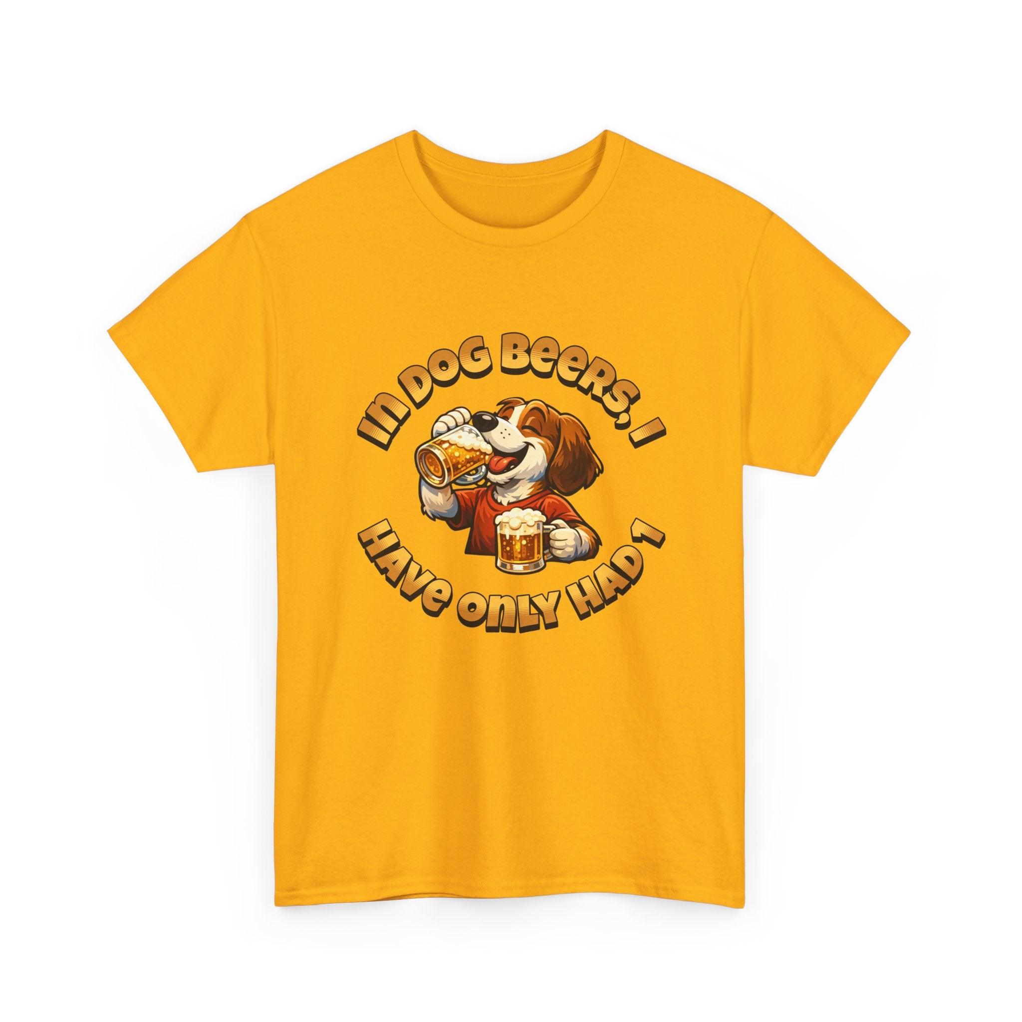 Dog Drinking Tee – "In Dog Beers I’ve Only Had 1" Funny Drinking Shirt