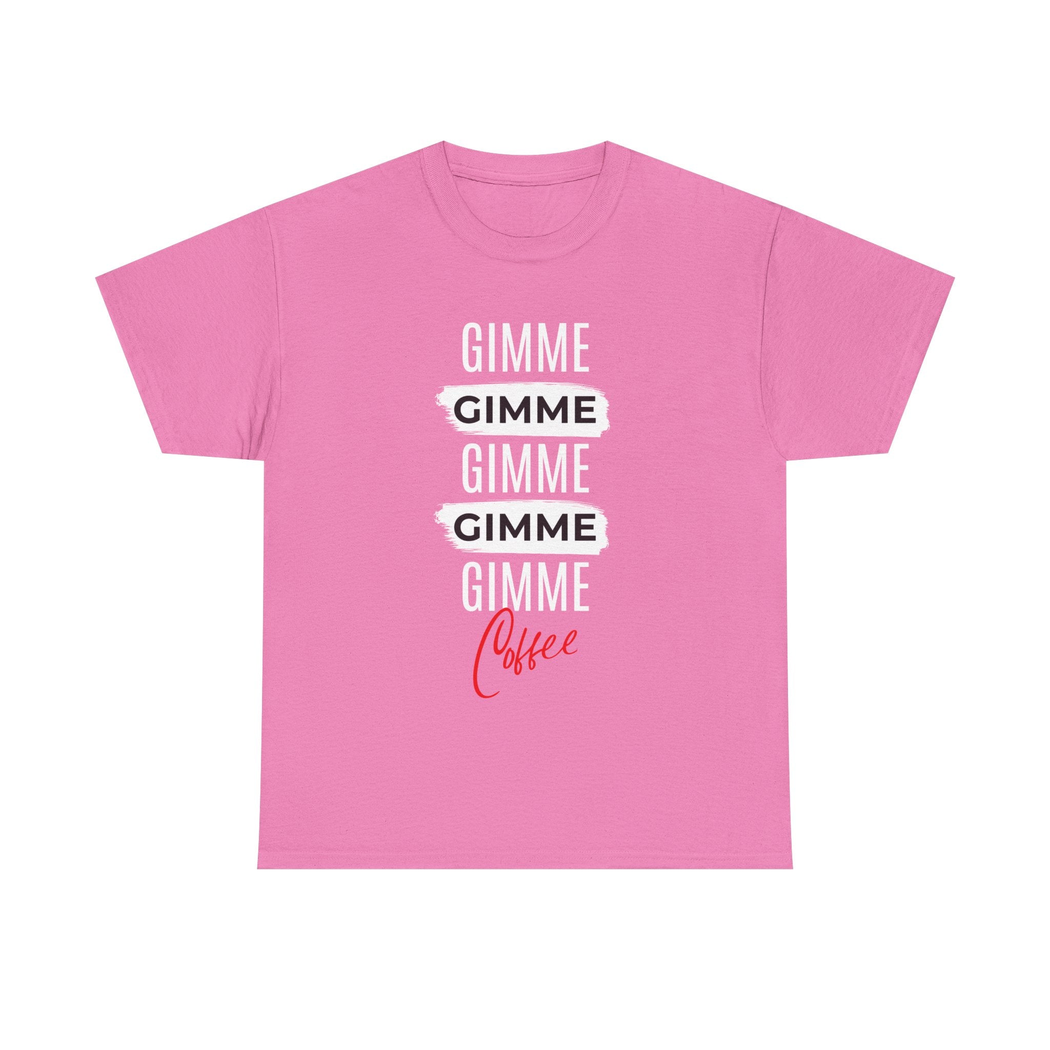 Gimme Gimme Gimme Coffee Tee — Funny Coffee Lover T-Shirt