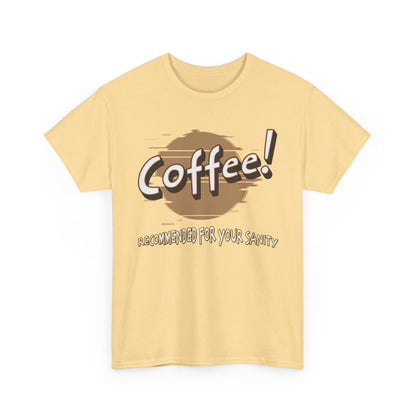 Coffee! Recommended For Your Sanity – Funny Coffee Lover T-Shirt