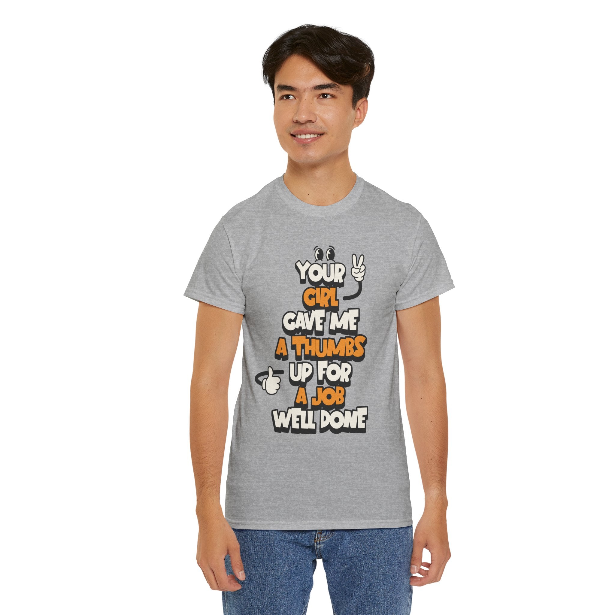 "Your Girl Gave Me a Thumbs Up for a Job Well Done" Funny Graphic Tee