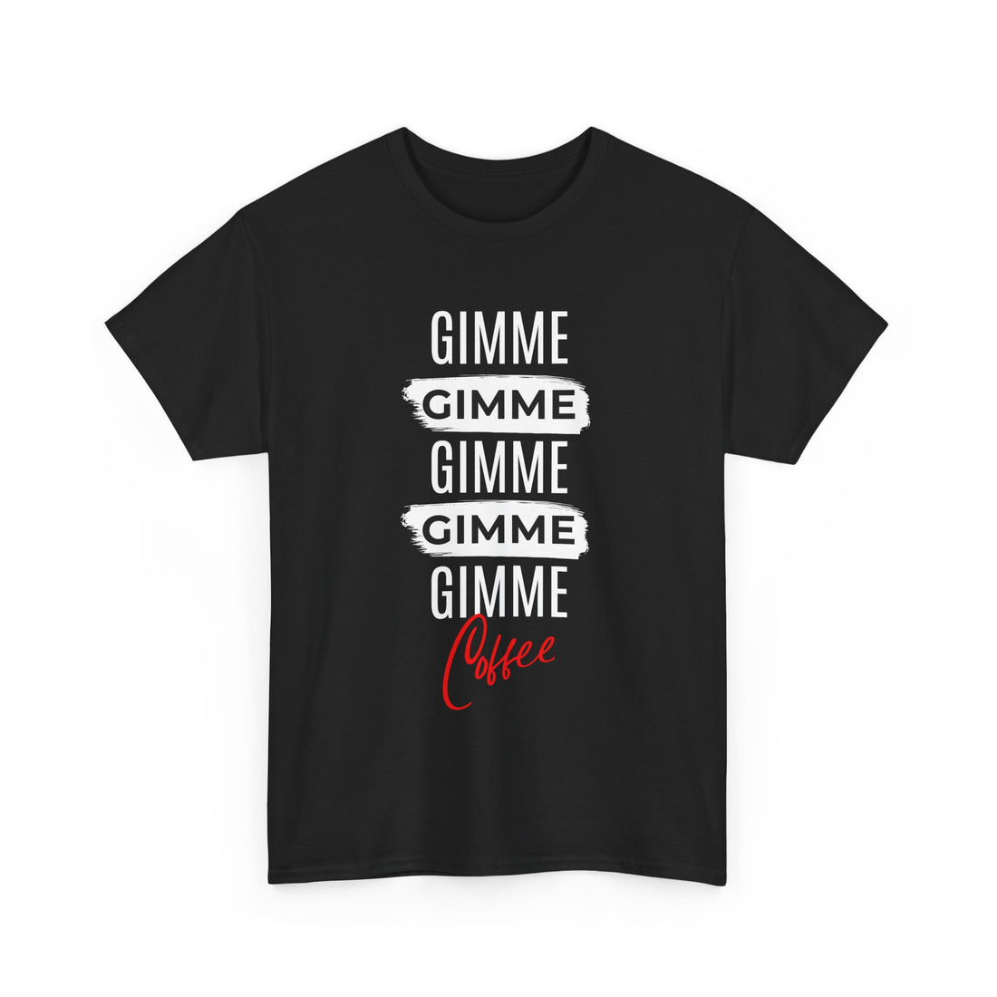 Gimme Gimme Gimme Coffee Tee — Funny Coffee Lover T-Shirt