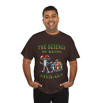 The Science of Being a Fun-Guy T-Shirt — Cool Mushroom Pun Graphic Tee