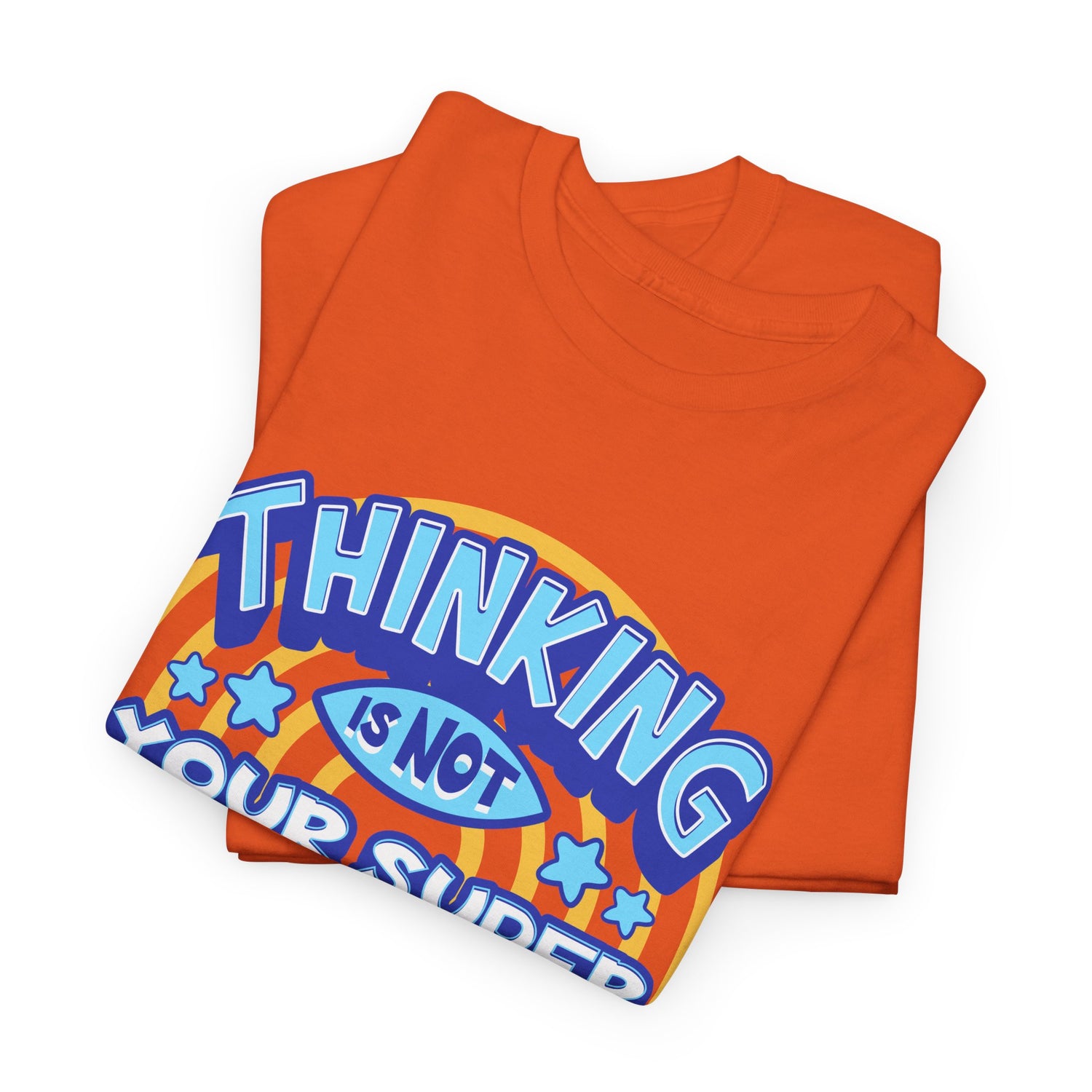 Thinking Is Not Your Super Power Graphic Tee – Funny Retro Typography T-Shirt