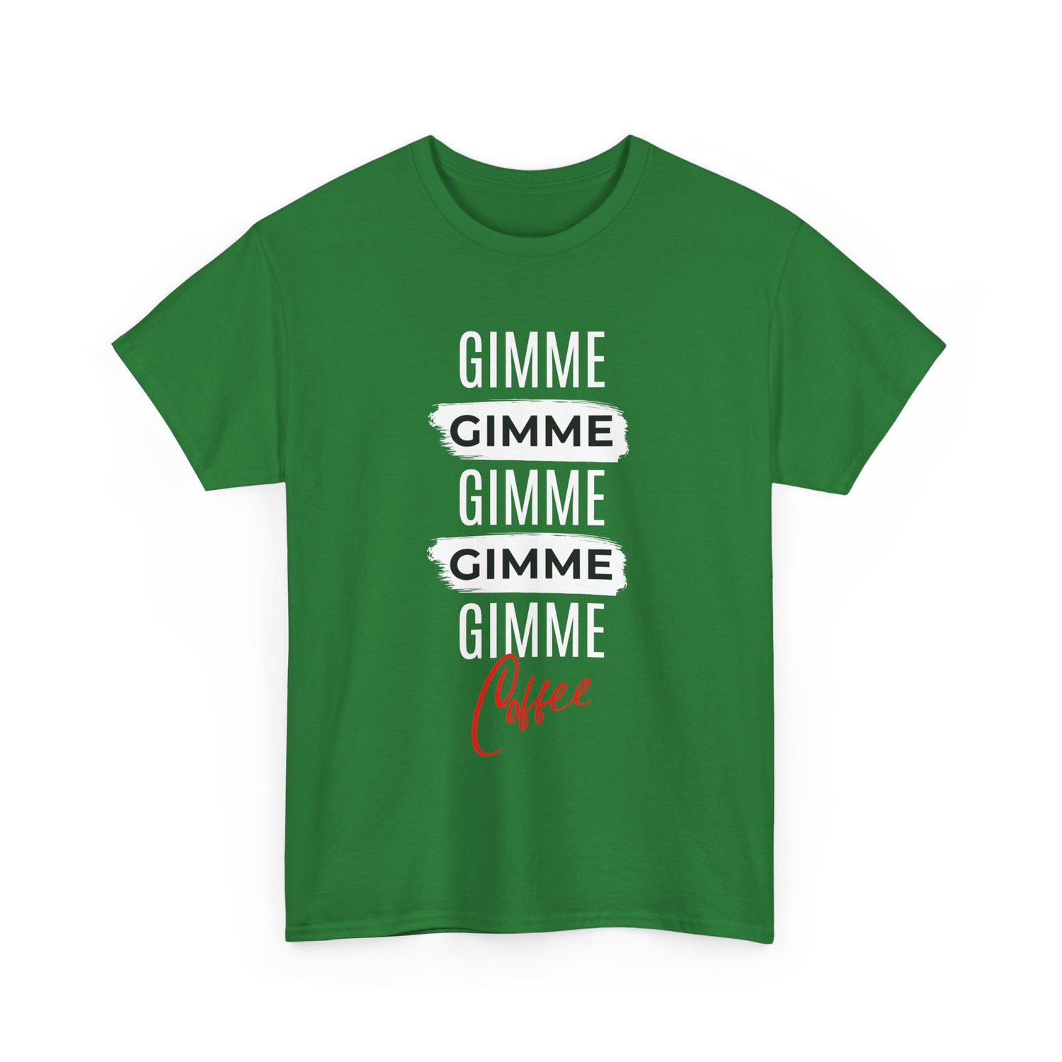 Gimme Gimme Gimme Coffee Tee — Funny Coffee Lover T-Shirt