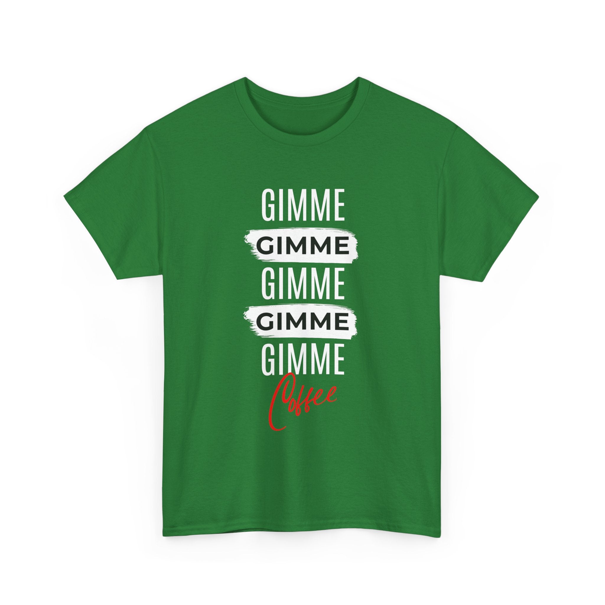 Gimme Gimme Gimme Coffee Tee — Funny Coffee Lover T-Shirt