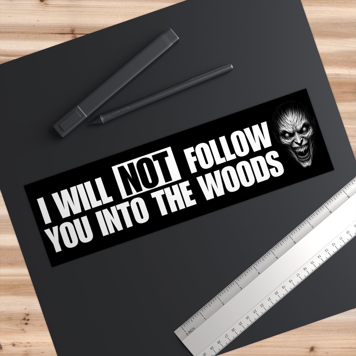 I Will NOT Follow You Into The Woods - Horror Car Decal