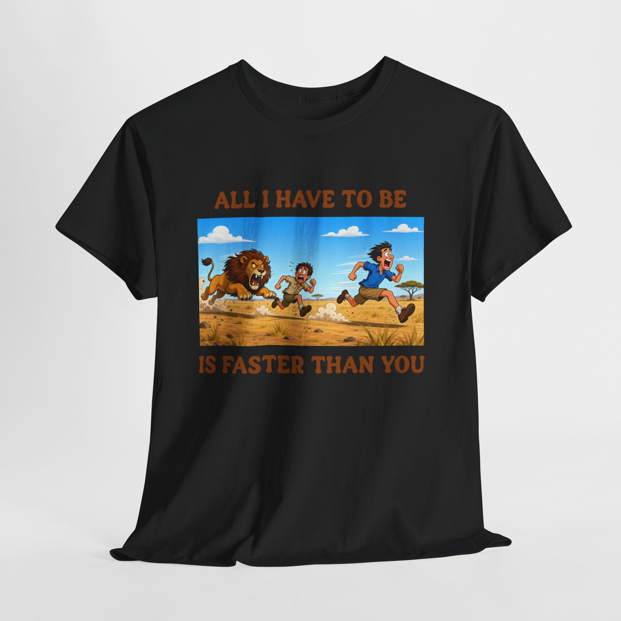 All I Have To Be Is Faster Than You – Funny Survival Humor T-Shirt