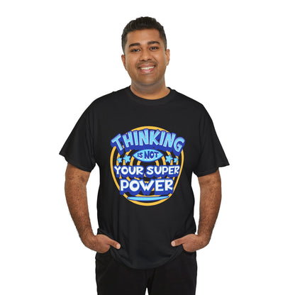 Thinking Is Not Your Super Power Graphic Tee – Funny Retro Typography T-Shirt