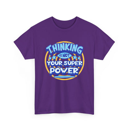Thinking Is Not Your Super Power Graphic Tee – Funny Retro Typography T-Shirt