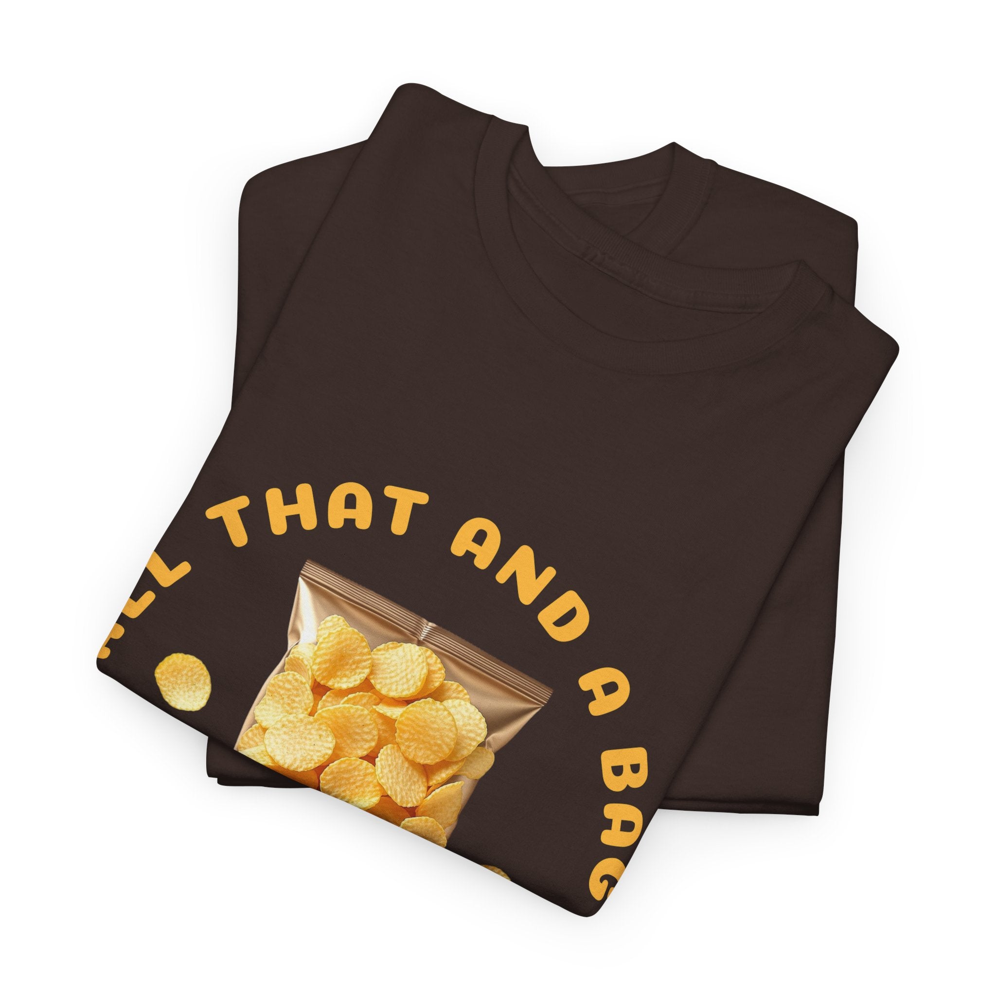 Funny All That And A Bag Of Potato Chips T-Shirt