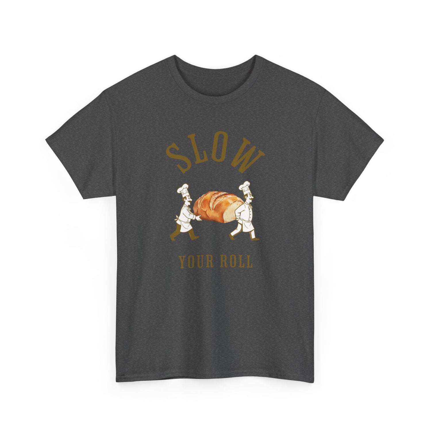 Slow Your Roll T‑Shirt – Funny Bakery Roll Graphic Tee