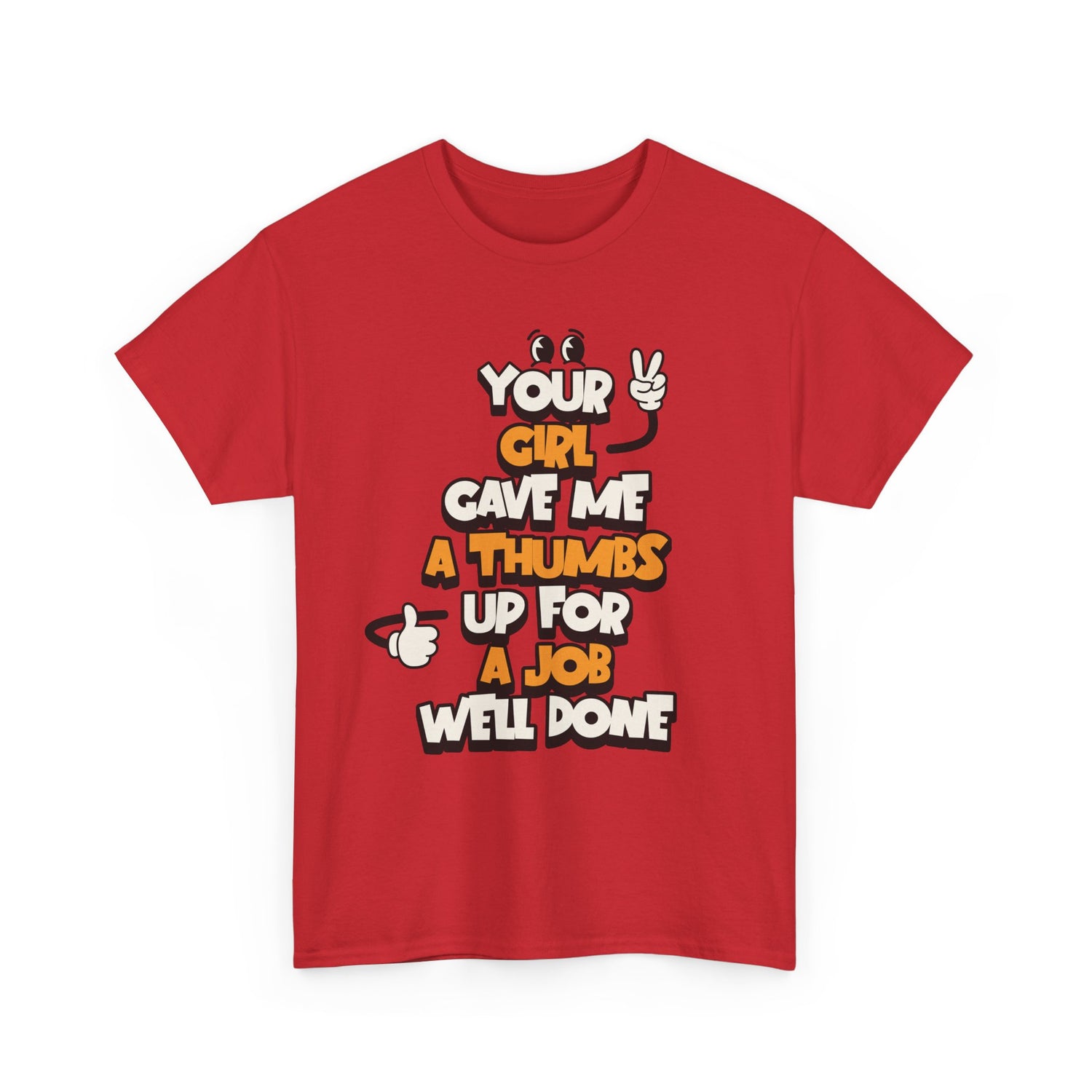 "Your Girl Gave Me a Thumbs Up for a Job Well Done" Funny Graphic Tee
