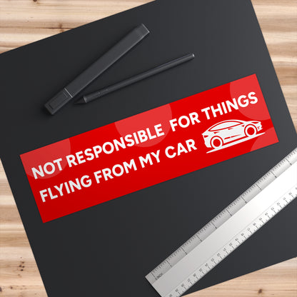 Not Responsible for Things Flying From My Car - Car Decal