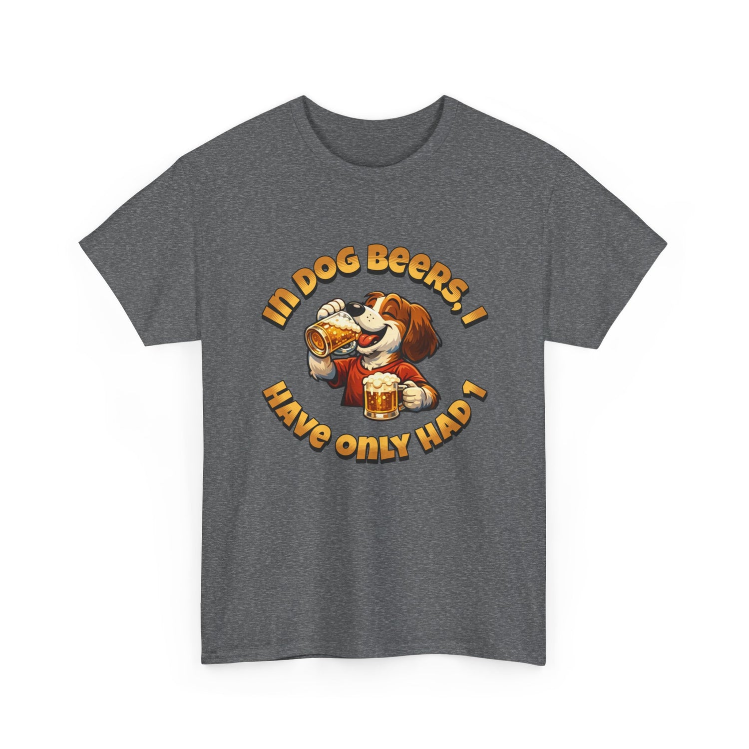 Dog Drinking Tee – "In Dog Beers I’ve Only Had 1" Funny Drinking Shirt