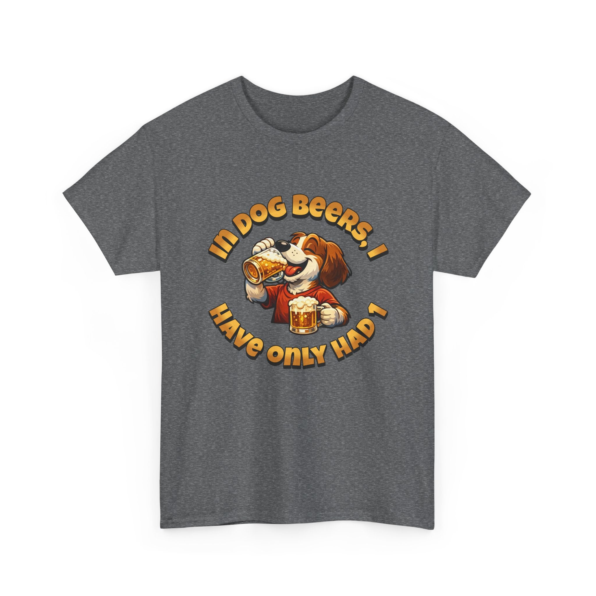 Dog Drinking Tee – "In Dog Beers I’ve Only Had 1" Funny Drinking Shirt