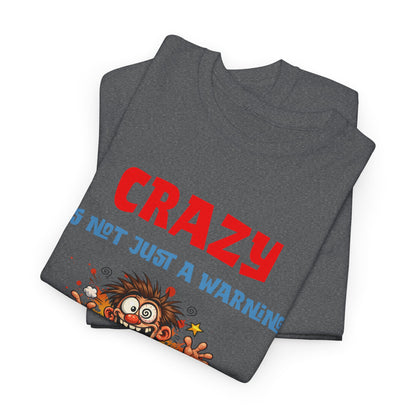 Crazy Is Not Just A Warning T‑Shirt — Funny Cartoon Manic Mission Tee