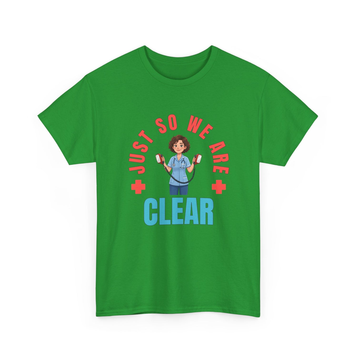 Medical Funny Tee — "Just So We Are Clear" Nurse Graphic Tee