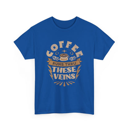 Coffee Runs Through These Veins – Funny Coffee Lover T-Shirt