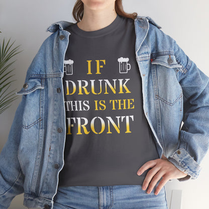 Funny Drinking T‑Shirt — "If Drunk This Is The Front" Party Tee