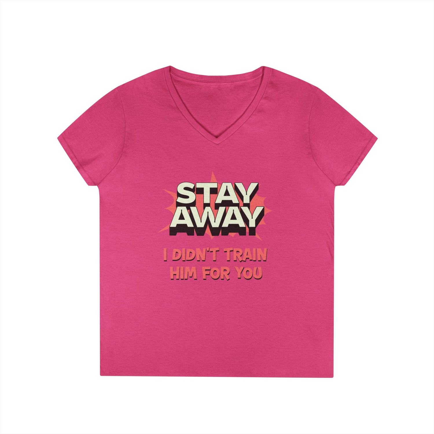 Stay Away I Didn’t Train Him For You - Women&